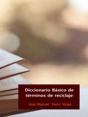 cover image of DICCIONARIO BÁSICO DE TÉRMINOS DE RECICLAJE